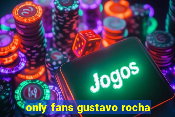 only fans gustavo rocha